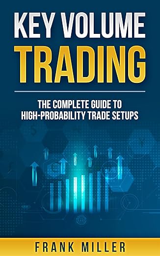 Key Volume Trading: The Complete Guide to High-Probability Trade Setups - Pdf